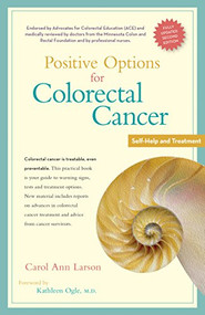 Positive Options for Colorectal Cancer, Second Edition (Self-Help and Treatment) - 9780897936941 by Carol Ann Larson, Kathleen Ogle, 9780897936941
