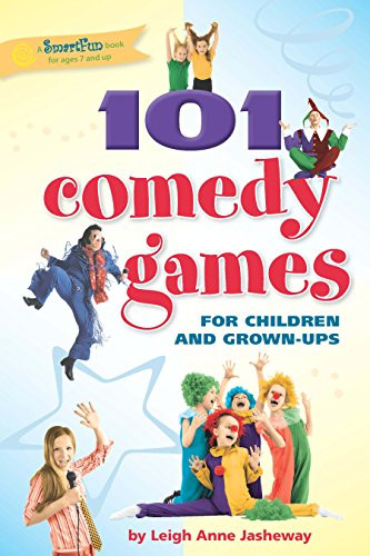 101 Comedy Games for Children and Grown-Ups - 9781630266394 by Leigh Anne Jasheway, 9781630266394
