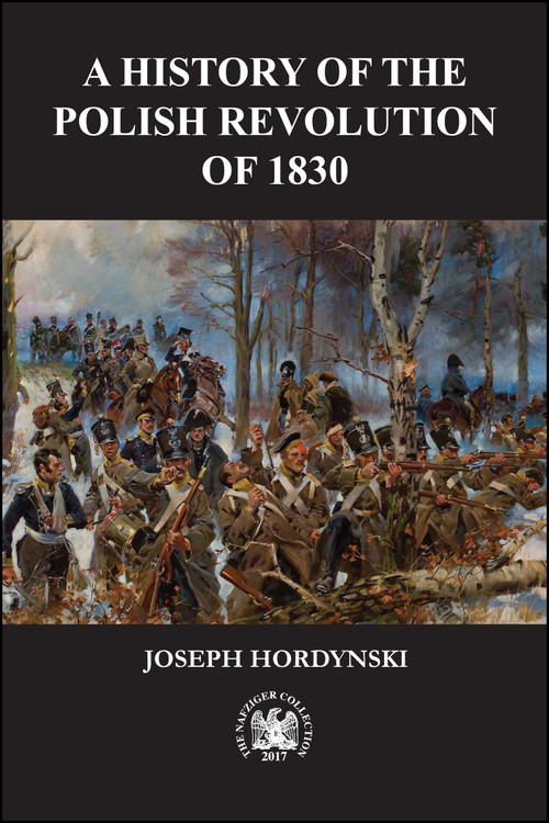 The 1830 Revolution in Poland by Joseph Hordynski, 9781945430329