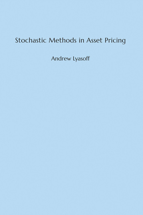 Stochastic Methods in Asset Pricing by Andrew Lyasoff, 9780262036559