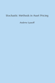 Stochastic Methods in Asset Pricing by Andrew Lyasoff, 9780262036559