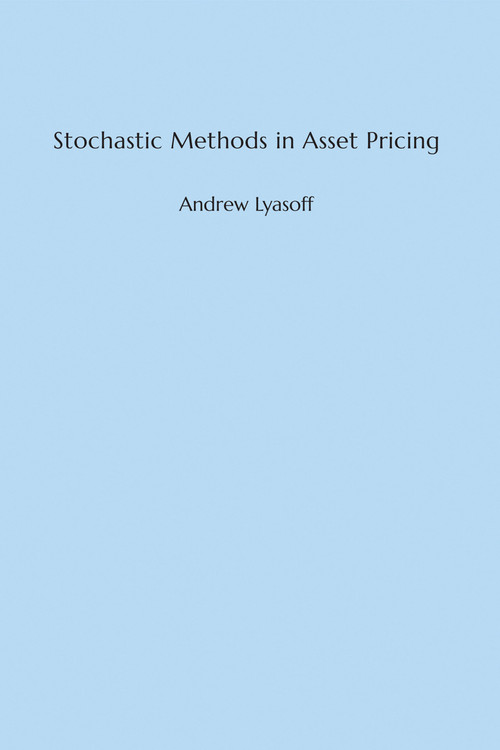 Stochastic Methods in Asset Pricing by Andrew Lyasoff, 9780262036559