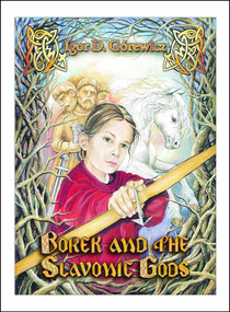 Borek and the Slavonic Gods by Igor Gorewicz, 9781945430640