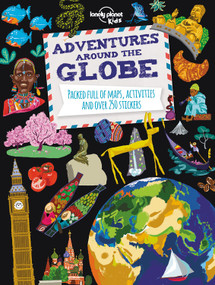 Lonely Planet Kids Adventures Around the Globe (Packed Full of Maps, Activities and Over 250 Stickers) by Lonely Planet Kids, 9781743607824