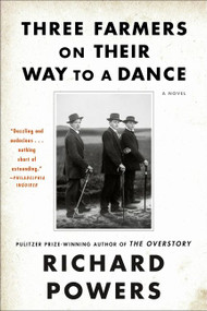 Three Farmers on Their Way to a Dance (A Novel) - 9780063140219 by Richard Powers, 9780063140219