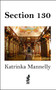 Section 130 by Katrinka Mannelly, 9781945430763