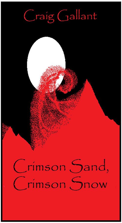 Crimson Sand, Crimson Snow by Craig Gallant, 9781945430862