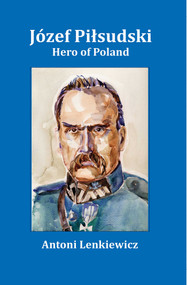 Jozef Pilsudski (Hero of Poland) - 9781945430909 by Antoni Lenkiewicz, 9781945430909