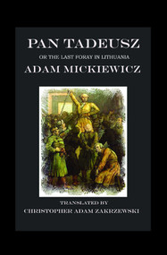 Pan Tadeusz by Adam Mickiewicz, Zakrzewski Adam Christopher, 9781945430916