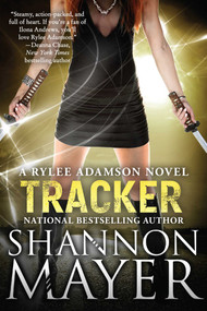 Tracker (A Rylee Adamson Novel, Book 6) by Shannon Mayer, 9781945863004