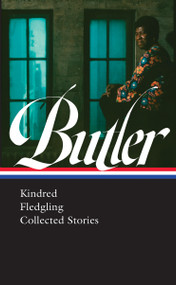 Octavia E. Butler: Kindred, Fledgling, Collected Stories (LOA #338) by Octavia Butler, Gerry Canavan, Nisi Shawl, 9781598536751