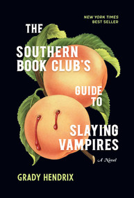 The Southern Book Club's Guide to Slaying Vampires (A Novel) - 9781683691433 by Grady Hendrix, 9781683691433