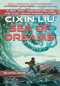 Sea of Dreams (Cixin Liu Graphic Novels #1) by Cixin Liu, Rodolfo Santullo, 9781945863677