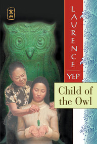 Child of the Owl (Golden Mountain Chronicles: 1965) by Laurence Yep, 9780064403368