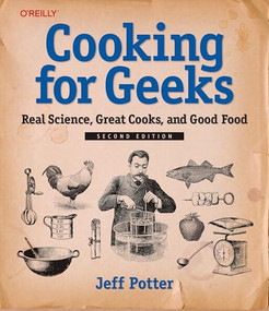 Cooking for Geeks (Real Science, Great Cooks, and Good Food) by Jeff Potter, 9781491928059