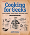 Cooking for Geeks (Real Science, Great Cooks, and Good Food) by Jeff Potter, 9781491928059