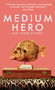 Medium Hero (And Other Stories) by Korby Lenker, 9781681625072