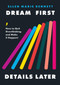 Dream First, Details Later (How to Quit Overthinking & Make It Happen!) by Ellen Bennett, 9780593083451