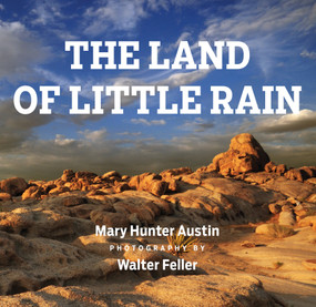 The Land of Little Rain (With photographs by Walter Feller) by Walter Feller, Mary Hunter Austin, 9781619023482