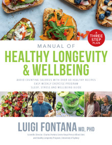 Manual of Healthy Longevity & Wellbeing (A Three Step Plan) by Luigi Fontana, 9781743796825