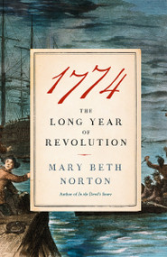 1774 (The Long Year of Revolution) - 9780804172462 by Mary Beth Norton, 9780804172462