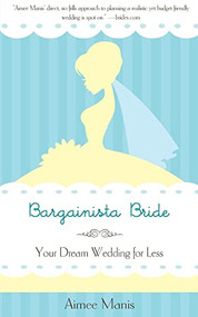 Bargainista Bride (Your Dream Wedding for Less) - 9781596528338 by Aimee Manis, 9781596528338