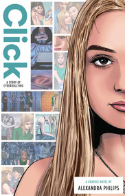 Click: A Story of Cyberbullying by Anthony Zuiker, Garry Leach, Alexandra Philips, 9781947378049