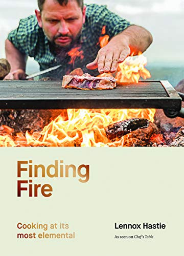 Finding Fire (Cooking at its most elemental) by Lennox Hastie, 9781743797327