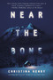 Near the Bone by Christina Henry, 9780593199763