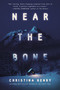 Near the Bone by Christina Henry, 9780593199763