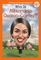 Who Is Alexandria Ocasio-Cortez? by Kirsten Anderson, Who HQ, Manuel Gutierrez, 9780593226407