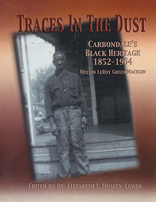 Traces in the Dust (Carbondale's Black Heritage 1852-1964) by Melvin LeRoy Green Macklin, Elizabeth I. Mosley-Lewin, 9780970158208