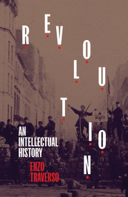 Revolution (An Intellectual History) by Enzo Traverso, 9781839763335