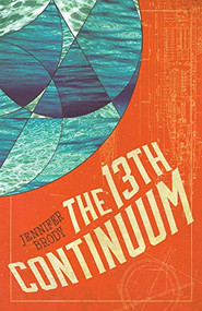 The 13th Continuum (The Continuum Trilogy, Book 1) - 9781681622545 by Jennifer Brody, 9781681622545