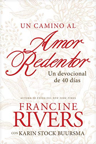 Un camino al amor redentor (Un devocional de 40 días) (Spanish Edition) by Francine Rivers, Karin Stock Buursma, 9781496455406