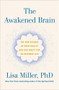 The Awakened Brain (The New Science of Spirituality and Our Quest for an Inspired Life) by Lisa Miller, 9781984855626