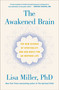 The Awakened Brain (The New Science of Spirituality and Our Quest for an Inspired Life) by Lisa Miller, 9781984855626