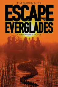 Escape from the Everglades by Tim Shoemaker, 9781646070268