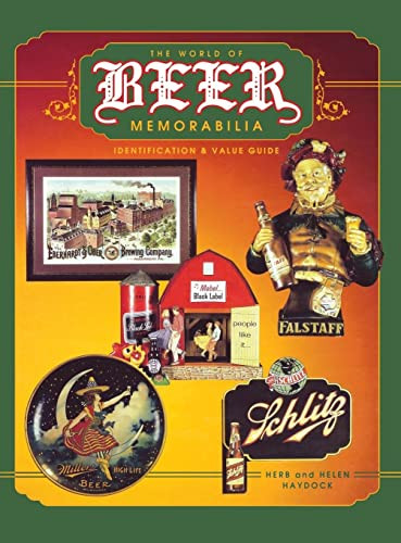 The World of Beer Memorabilia (Identification and Value Guide) - 9780891457497 by Herb and Helen Haydock, 9780891457497