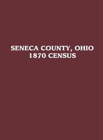 Seneca County, Ohio (1870 Census) by Turner Publishing, 9781681622330