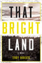 That Bright Land by Terry Roberts, 9781630269760