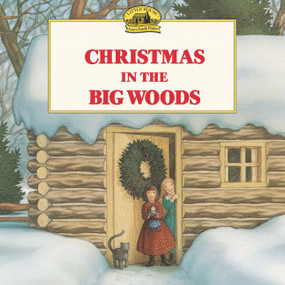 Christmas in the Big Woods (A Christmas Holiday Book for Kids) by Laura Ingalls Wilder, Renee Graef, 9780064434874