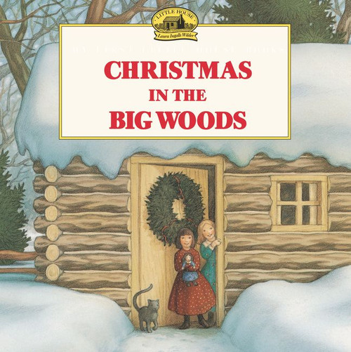 Christmas in the Big Woods (A Christmas Holiday Book for Kids) by Laura Ingalls Wilder, Renee Graef, 9780064434874