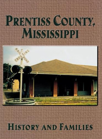 Prentiss County, Mississippi (History and Families) - 9781563117848 by Turner Publishing, 9781563117848