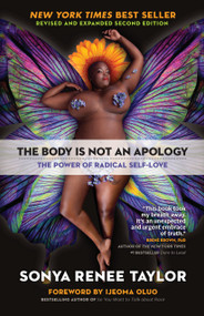 The Body Is Not an Apology, Second Edition (The Power of Radical Self-Love) by Sonya Renee Taylor, Ijeoma Oluo, 9781523090990