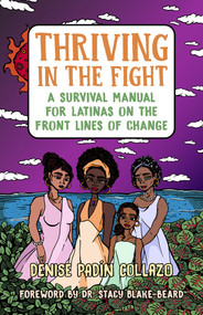 Thriving in the Fight (A Survival Manual for Latinas on the Front Lines of Change) by Denise Padín Collazo, Dr. Stacy Blake-Beard, 9781523092505
