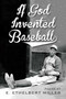 If God Invented Baseball (Poems) by E. Ethelbert Miller, 9781947951006