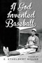 If God Invented Baseball (Poems) by E. Ethelbert Miller, 9781947951006