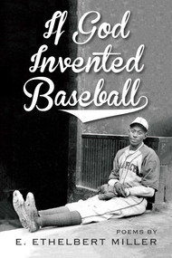 If God Invented Baseball (Poems) by E. Ethelbert Miller, 9781947951006