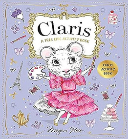 Claris: A Très Chic Activity Book Volume #1 (A Claris: The Chicest Mouse in Paris Activity Book) by Megan Hess, 9781760508951